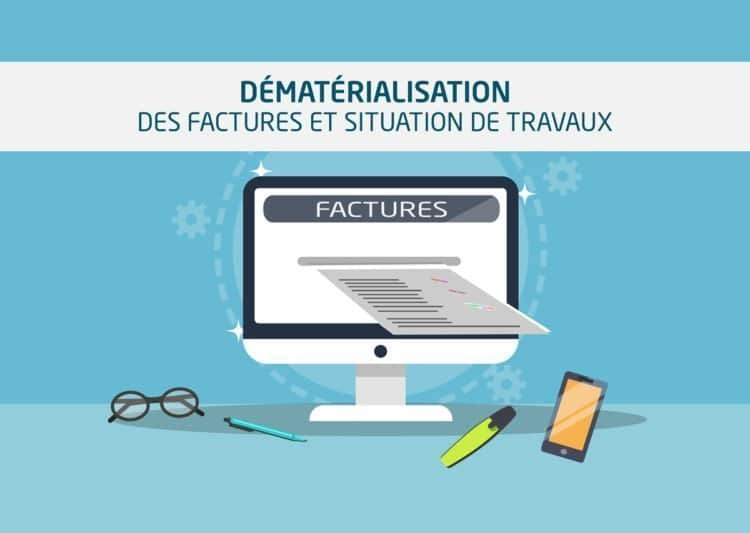 La dématérialisation des factures et situations de travaux